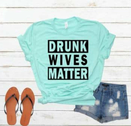 Screen print Transfer / Drunk Wives / Funny Shirt