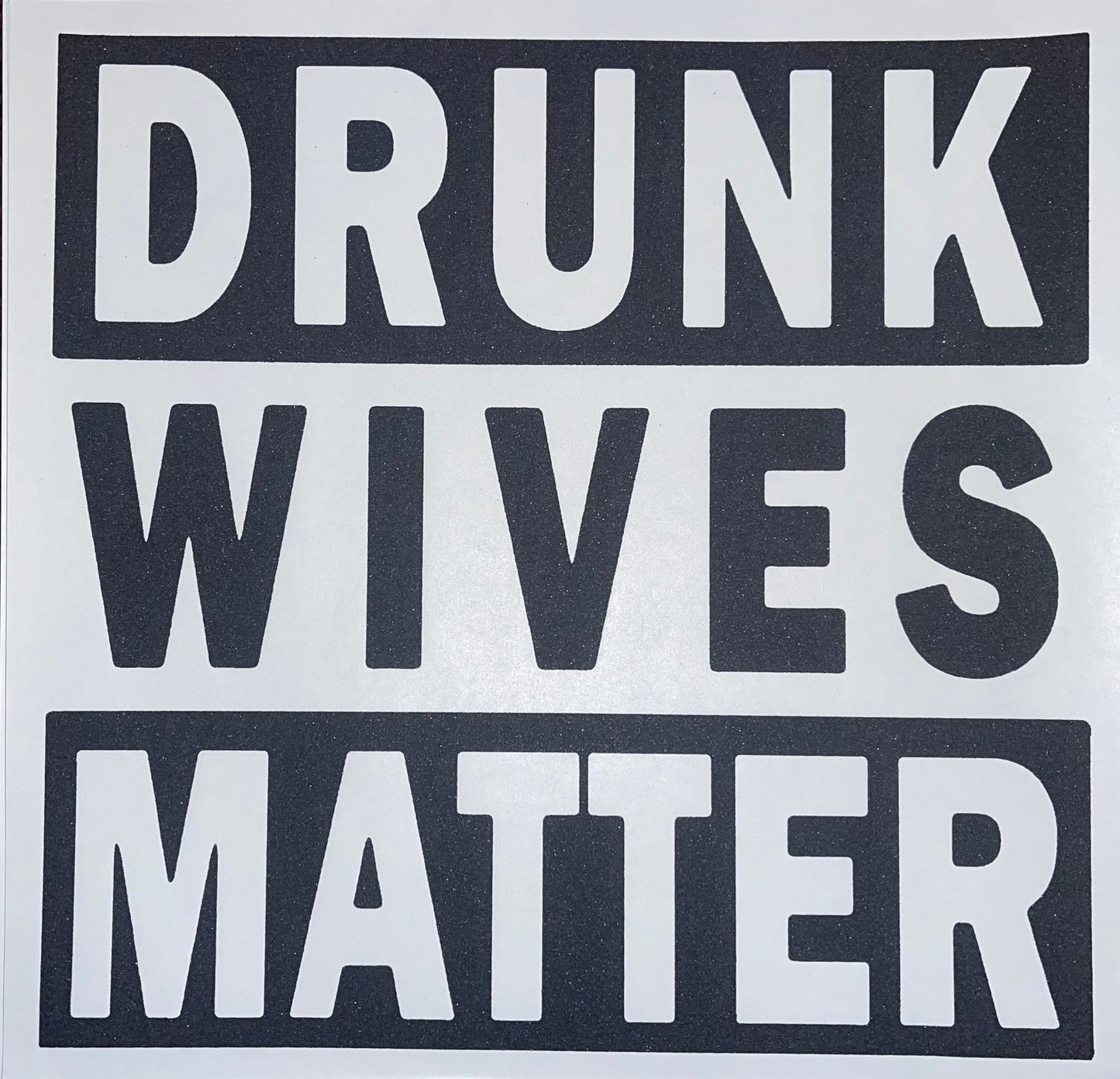 Screen print Transfer / Drunk Wives / Funny Shirt