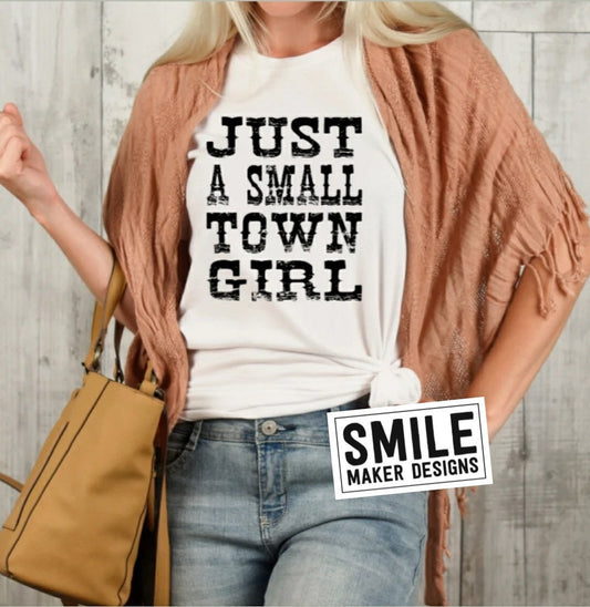 Just a small town girl / Screen Print Transfer / funny / Hustler/ RTS / Screen print / Transfers / Heat transfers